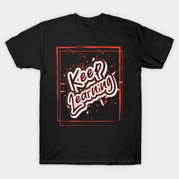 Keep Learning Inspiration T-Shirt by T-Shirt Attires